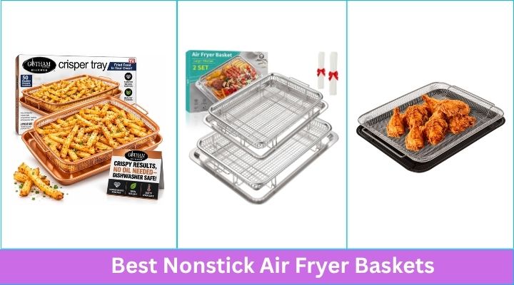 Best Nonstick Air Fryer Baskets