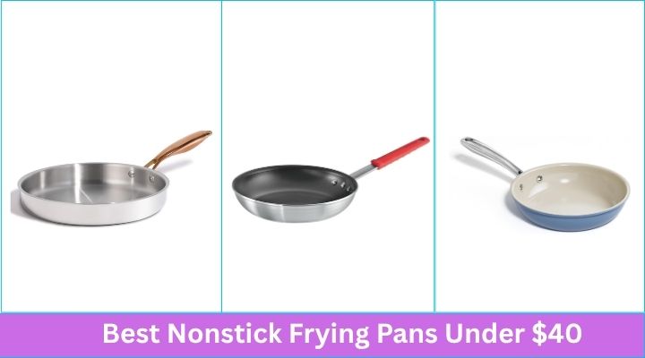 Best Nonstick Frying Pans Under $40